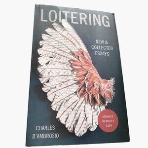 Loitering New Collected Essays Charles D Ambrosio Paperback Book Advance Copy